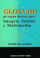 GLOSARIO DE INGLÉS TÉCNICO PARA IMAGEN, SONIDO Y MULTIMEDIA
