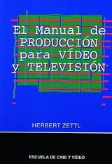 EL MANUAL DE PRODUCCIÓN PARA VÍDEO Y TELEVISIÓN