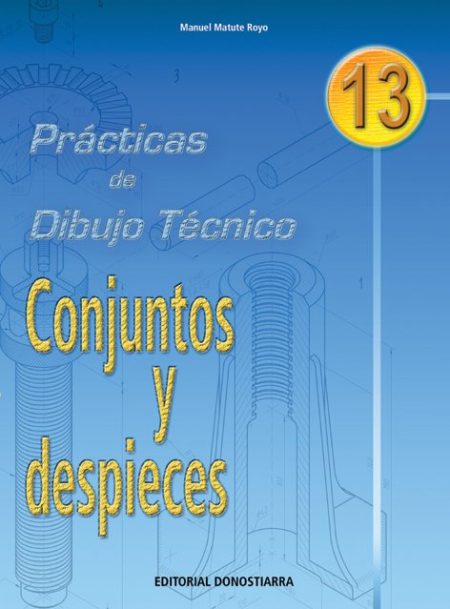 PRÁCTICAS DE DIBUJO TÉCNICO Nº 13 - CONJUNTOS Y DESPIECES