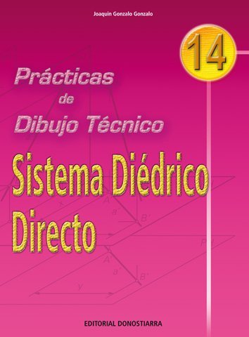 PRÁCTICAS DE DIBUJO TÉCNICO Nº 14 SISTEMA DIÉDRICO DIRECTO