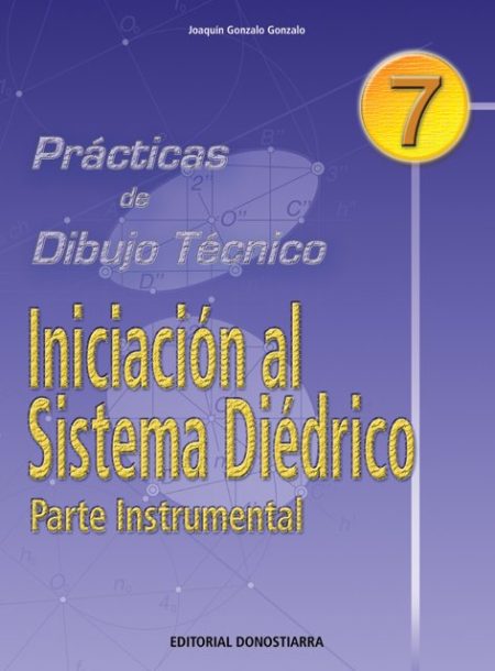 PRÁCTICAS DE DIBUJO TÉCNICO Nº 7 - INICIACIÓN AL SISTEMA DIÉDRICOS