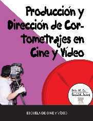 PRODUCCIÓN Y DIRECCIÓN DE CORTOMETRAJES EN CINE Y VIDEO