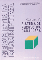 GEOMETRÍA DESCRIPTIVA TOMO 4 SISTEMA DE PERSPECTIVA CABALLERA