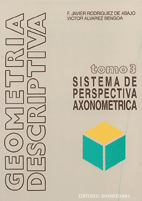 GEOMETRÍA DESCRIPTIVA TOMO 3 SISTEMA DE PERSPECTIVA AXONOMÉTRICA