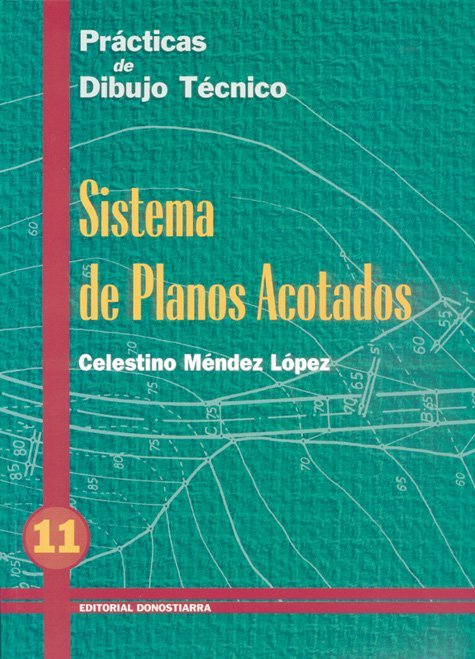PRÁCTICAS DE DIBUJO TÉCNICO Nº 11 SISTEMA DE PLANOS ACOTADOS