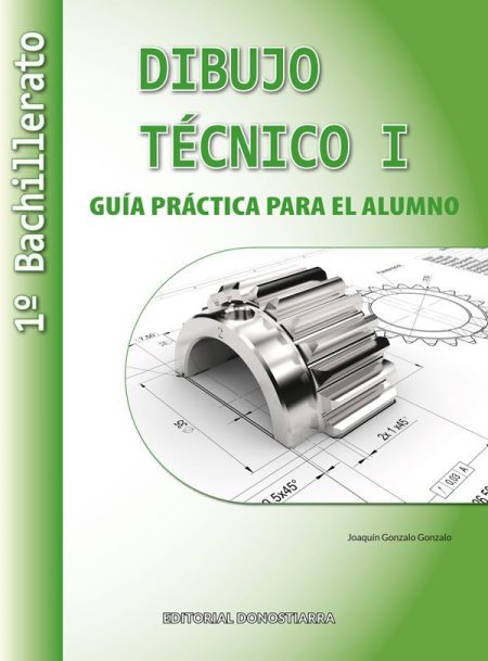 978-84-7063-637-0  Dibujo Técnico I – 1º bachillerato. Guía práctica para el alumno